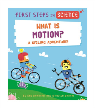 First Steps in Science: First Steps in Science: What is Motion? - Kay Barnham
