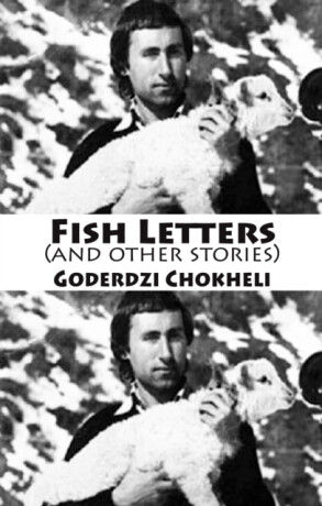Fish Letters and other stories - Goderdzi Chokheli