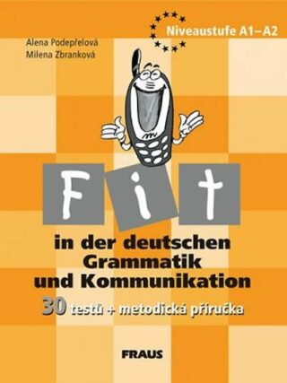 Fit in der deutschen Grammatik und Kommunikation - metodická příručka - Milena Zbranková,Alena Podepřelová