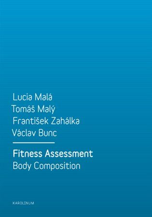 Fitness Assessment. Body Composition - Lucia Malá,František Zahálka