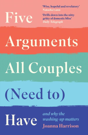 Five Arguments All Couples (Need To) Have - Joanna Harrison