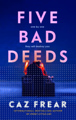 Five Bad Deeds - Caz Frear
