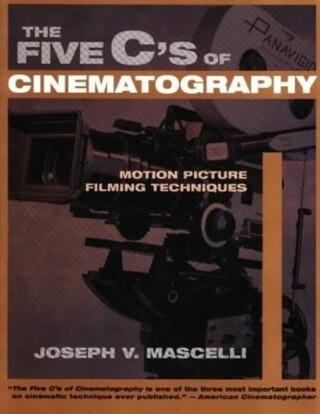 Five C's of Cinematography - Joseph V. Mascelli