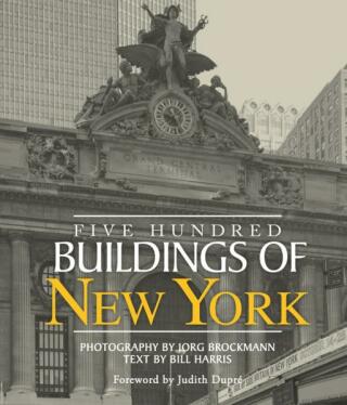 Five Hundred Buildings Of New York - Jorg Brockmann,Bill Harris