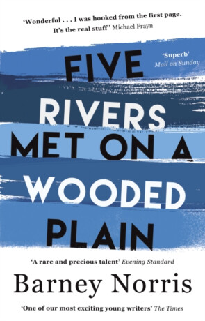 Five Rivers Met on a Wooded Plain - Barney Norris