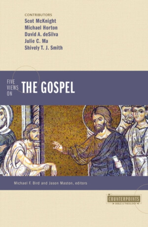 Five Views on the Gospel - Juliet Macurová,Scot McKnight,David A. deSilva,Shively T.J Smith,Michael Horton