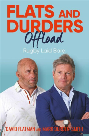 Flats and Durders Offload - David Flatman,Mark Durden-Smith