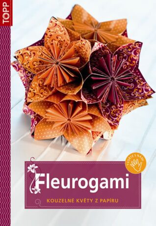 Fleurogami - Kouzelné květy z papíru - neuveden