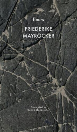 fleurs - Friederike Mayrocker