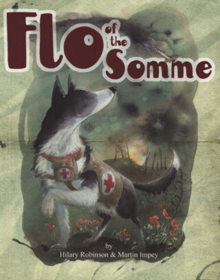 Flo of the Somme - Hilary Robinson