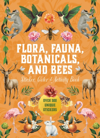 Flora, Fauna, Botanicals, and Bees Sticker, Color & Activity Book - Editors of Chartwell Books