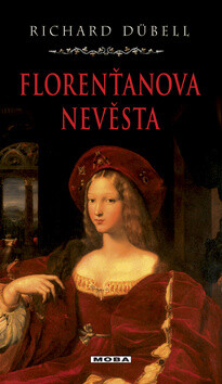 Florenťanova nevěsta - Richard Dübell