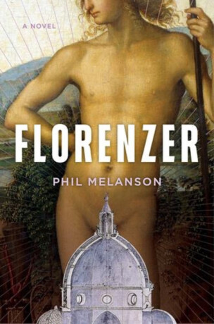 Florenzer – A Novel - Phil Melanson