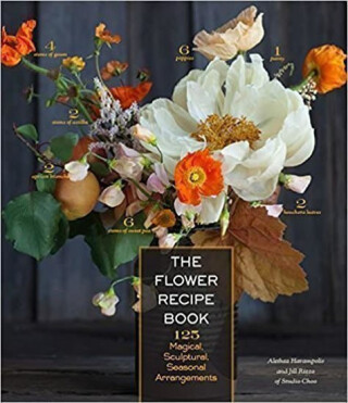 The Flower Recipe Book - Jill Rizzo,Alethea Harampolis