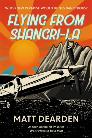 Flying from Shangri-La - Matt Dearden