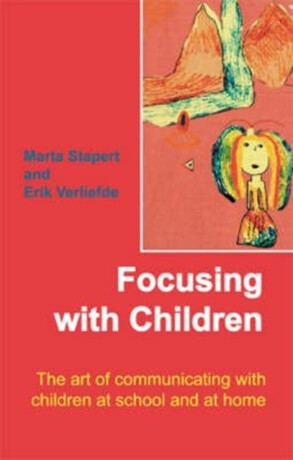 Focusing with Children - Erik Verlieferde,Marta Stapert