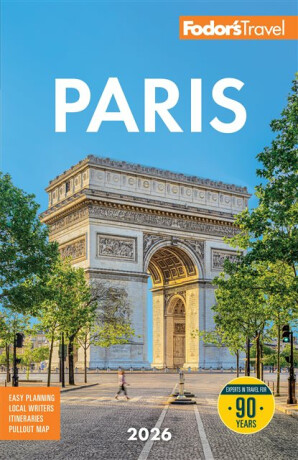 Fodor's Paris 2026 - Fodor's Travel Guides