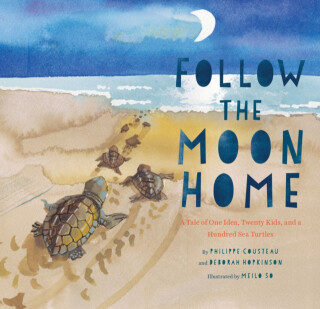Follow the Moon Home - Philippe Cousteau,Deborah Hopkinson