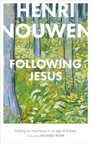 Following Jesus: Finding Our Way Home in an Age of Anxiety - 
