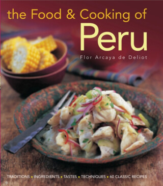 Food and Cooking of Peru - Flor Deliot