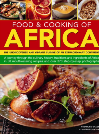 Food & Cooking of Africa - Josephine Bacon,Rosamund Grant