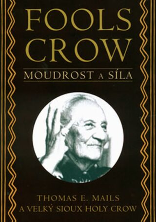Fools Crow: Moudrost a síla - Thomas E. Mails