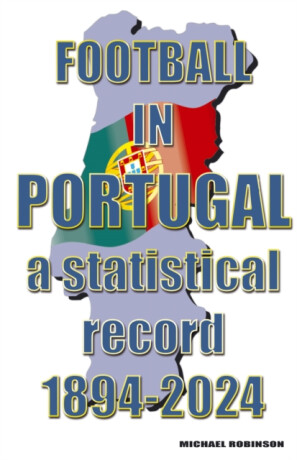 Football in Portugal 1894-2024 - Michael Robinson