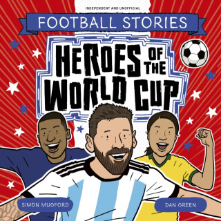 Football Stories: Heroes of the World Cup - Simon Mugford