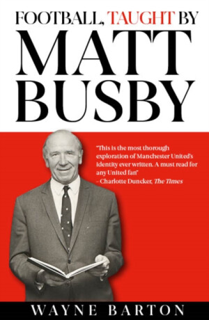 Football, Taught By Matt Busby - Wayne Barton