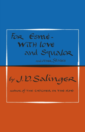 For Esme - with Love and Squalor - David Jerome Salinger