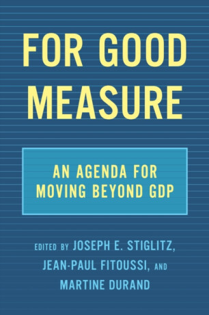 For Good Measure - Joseph E. Stiglitz,Jean-Paul Fitoussi,Martine Durand