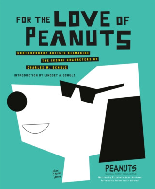 For the Love of Peanuts - Elizabeth Anne Hartman,Peanuts Global Artist Collective