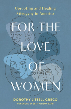 For the Love of Women - Dorothy Littell Greco