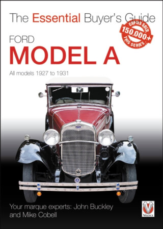 Ford Model a - All Models 1927 to 1931 - John Buckley,Mike Cobell