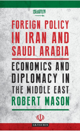Foreign Policy in Iran and Saudi Arabia - Robert  Mason