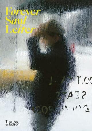Forever Saul Leiter - Saul Leiter,Margit Erb,Michael Parillo,Akiko Otake
