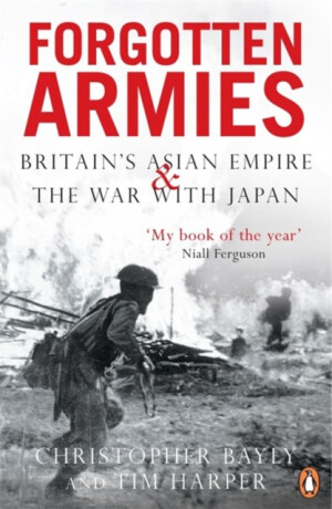 Forgotten Armies - Christopher Bayly,Tim Harper