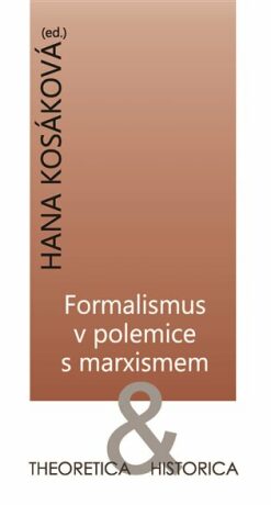Formalismus v polemice s marxismem - Hana Kosáková
