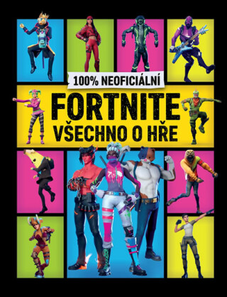 100% neoficiální Fortnite - Všechno o hře - Kolektiv