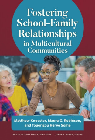 Fostering Schoolâ€“Family Relationships in Multicultural Communities - Matthew Knoester,Touorizou Herve Some,Maura G. Robinson