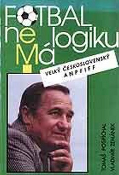 Fotbal nemá logiku - Vladimír Zemánek,Tomáš Pospíchal
