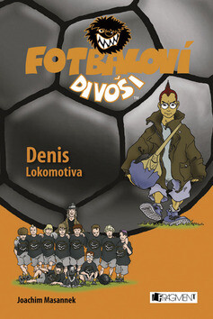 Fotbaloví divoši Denis Lokomotiva - Joachim Masannek