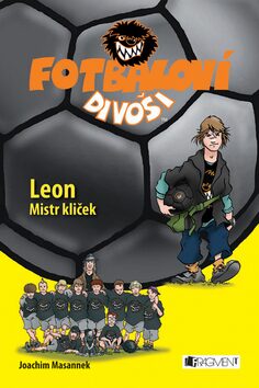 Fotbaloví divoši Leon Mistr klíček - Joachim Masannek