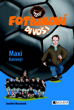 Fotbaloví divoši Maxi Kanonýr - Joachim Masannek