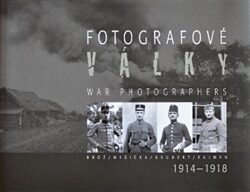 Fotografové války 1914-1918 - Jaroslav Kučera,Karel Martinek,Jan Haas