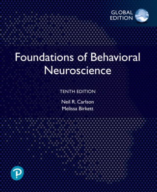 Foundations of Behavioral Neuroscience, Global Edition - Melissa Birkett,Neil Carlson
