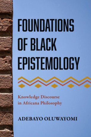 Foundations of Black Epistemology - Adebayo Oluwayomi