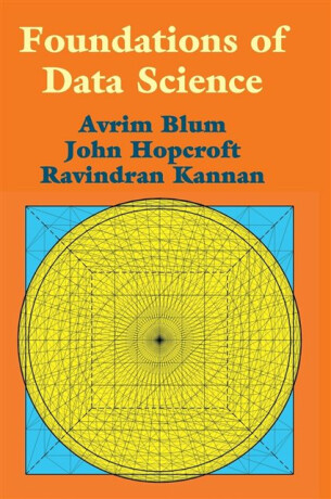 Foundations of Data Science - Avrim Blum,Ravindran Kannan,John  Hopcroft