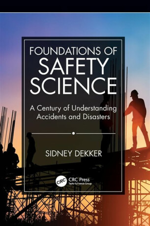 Foundations of Safety Science - Sidney Dekker