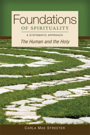 Foundations of Spirituality - Carla Mae Streeter